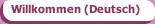 Willkommen (Deutsch)
